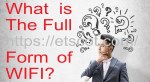 Full Form WIFI – History – Works – What is the Wireless Fidelity?